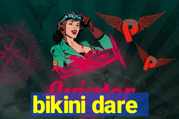 bikini dare